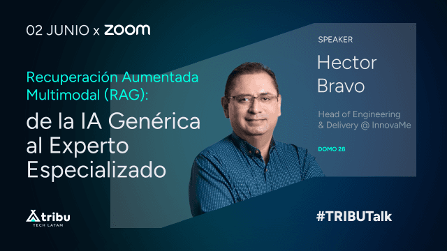 Hector Bravo - Recuperación Aumentada Multimodal (RAG): de la IA Genérica al Experto Especializado